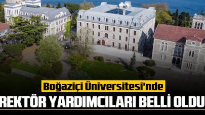 Boğaziçi Üniversitesi'nde rektör yardımcıları belli oldu