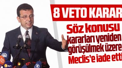 Ekrem İmamoğlu'ndan sekiz veto kararı