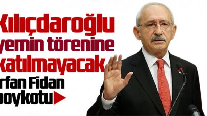 Kılıçdaroğlu yemin törenine katılmayacak!