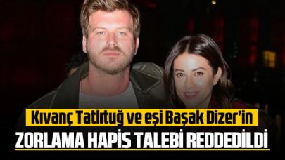 Kıvanç Tatlıtuğ ve eşi Başak Dizer’in zorlama hapis talebi reddedildi