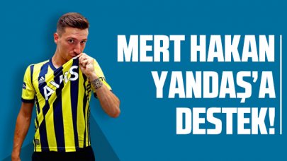 Mert Hakan Yandaş'a takım arkadaşlarından destek