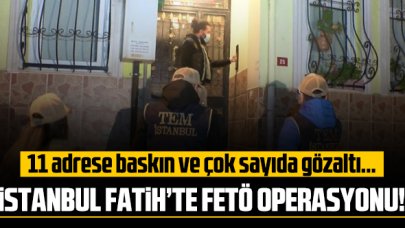 İstanbul'da FETÖ operasyonu: 11 adrese baskın ve çok sayıda gözaltı