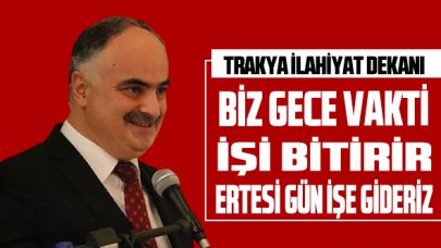 Trakya İlahiyat Dekanı'ndan Boğaziçili öğrencilere; "Biz gece vakti işi bitiririz"