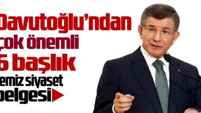 Davutoğlu'ndan 6 başlıkta 'Temiz Siyaset Belgesi'