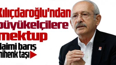 Kılıçdaroğlu'ndan AB üyesi ülkelerin büyükelçilerine mektup