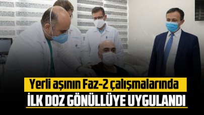 Yerli aşının Faz-2 çalışmalarında ilk doz gönüllüye uygulandı