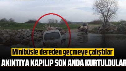 Minibüsle dereden geçmeye çalıştılar, akıntıya kapıldılar