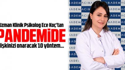 Uzman Klinik Psikolog Ece Koç: Pandemi sürecinde ilişkinizi onarın!