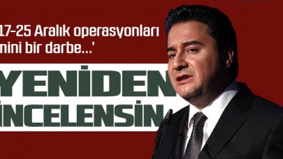 Babacan: 17-25 Aralık yeniden incelenmeli