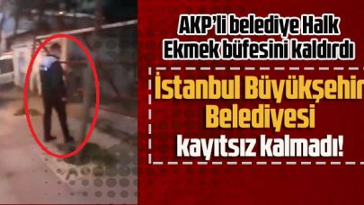 AKP’li belediye Halk Ekmek büfesini kaldırdı, İBB kayıtsız kalmadı