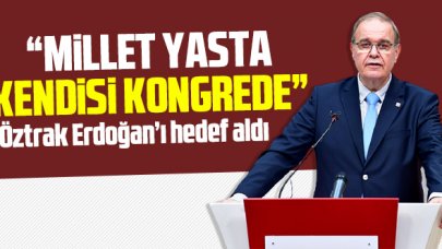 CHP'li Öztrak'tan Erdoğan'a sert sözler