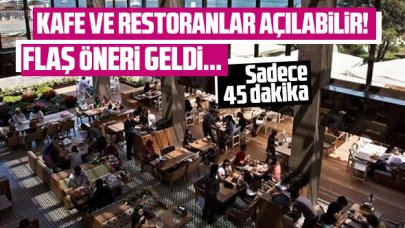 Kafe ve restoranlar yeniden açılıyor! Müşterilerin 45 dakikası var...