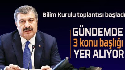 Bilim Kurulu toplantısı başladı!