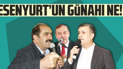 Esenyurt'un günahı ne!