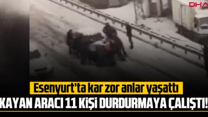 Esenyurt'ta 11 kişi kayan aracı durdurmaya çalıştı