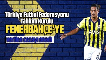 TFF Tahkim Kurulu Fenerbahçe’ye verilen cezayı onadı