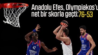 Anadolu Efes Olympiakos’u net skorla geçti: 76 - 53