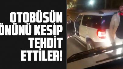 İETT otobüsünün önünü kesip tehdit yağdırdılar