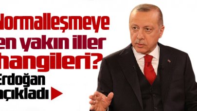 Erdoğan açıkladı; normalleşmeye en yakın iller hangileri?