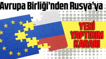 Avrupa Birliği’nden Rusya’ya yeni yaptırım kararı