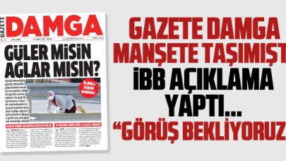 Gazete Damga manşete taşıdı, İBB'den açıklama geldi: Karayolları Genel Müdürlüğü'nden görüş bekliyoruz