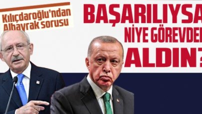 Kılıçdaroğlu'ndan Erdoğan'a Berat Albayrak sorusu: Başarılıysa niye görevden aldın?