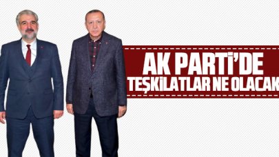 AK Parti'de teşkilatlar ne olacak?