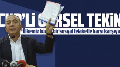 CHP’li Gürsel Tekin, “Ülkemiz büyük bir sosyal felaketle karşı karşıya”