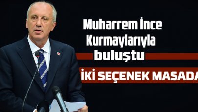 Muharrem İnce ve kurmayları Ankara'da buluştu