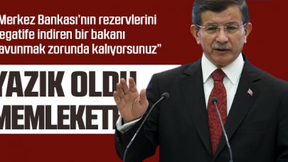 Davutoğlu: 128 milyar dolar bu damat tarafından buharlaştı