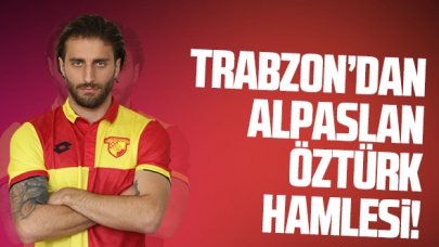 Trabzonspor'dan Alpaslan Öztürk hamlesi!