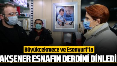 Akşener, Büyükçemece ve Esenyurt'ta esnafla bir araya geldi