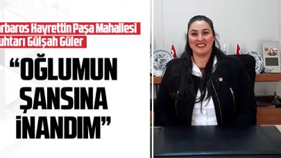 Gülşah Güler: Oğlumun şansına inandım