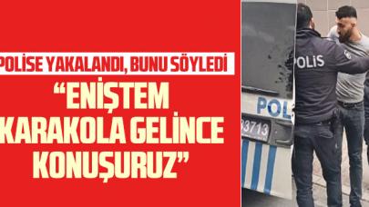 Çatıda yakalandı, polise bunu söyledi: Akşam eniştem karakola gelince konuşuruz