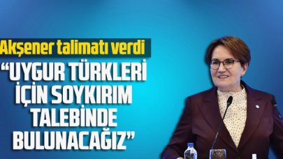 Akşener talimatı verdi: “Uygur Türkleri için 'soykırım' talebinde bulunacağız”