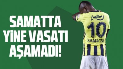 Samatta yine vasatı aşamadı