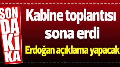 Kabine toplantısı sona erdi! Cumhurbaşkanı Erdoğan açıklama yapacak