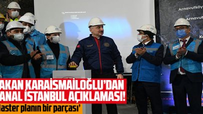 Bakan Karaismailoğlu: 'Kanal İstanbul 2053 ve 2071 stratejik ulaşım planlarımızın önemli bir parçasıdır'