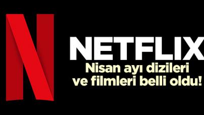 Netflix'in Nisan 2021 takvimi belli oldu! Yayınlanacak diziler ve filmler