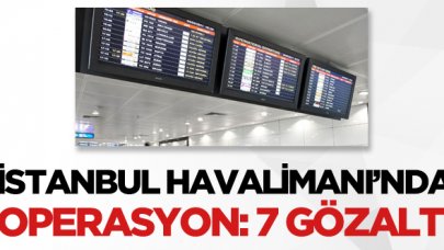 İstanbul Havalimanı'nda operasyon: 7 memura gözaltı!