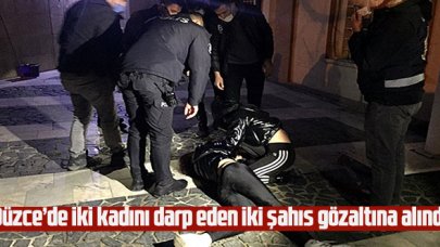 Düzce'de 2 kadını darp eden 2 kişi gözaltına alındı