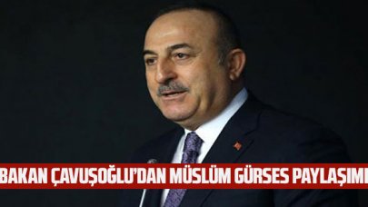 Dışişleri Bakanı Çavuşoğlu'dan Müslüm Gürses paylaşımı