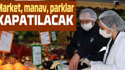 Türkiye'de ilk defa uygulanacak!  Bakkallar, manavlar, parklar dahil olmak üzere her yer kapalı olacak