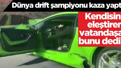 Dünya drift şampiyonu Selim Bayrak, yaptığı kaza sonrası vatandaşa çıkıştı: Git işine