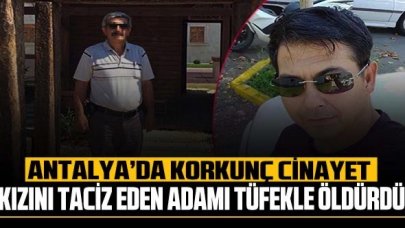 Antalya'da kızını taciz eden adamı öldüren şahıs gözaltına alındı