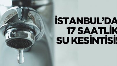 9 Mart Salı İstanbul'da 17 saatlik su kesintisi