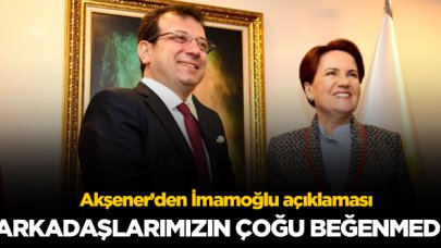 Meral Akşener: Ekrem İmamoğlu'nun mesajını çoğu arkadaşımız beğenmedi