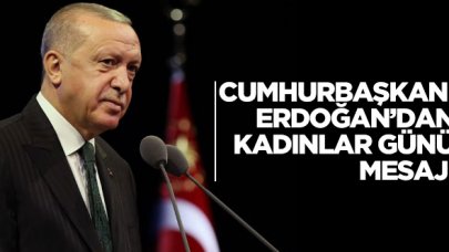 Cumhurbaşkanı Recep Tayyip Erdoğan'dan Dünya Kadınlar Günü mesajı