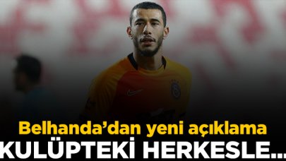 Belhanda'dan yeni açıklama: Kulüpteki herkesle...