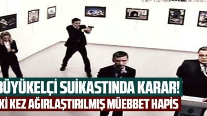 Büyükelçi suikastında karar: İki kez ağırlaştırılmış müebbet hapis